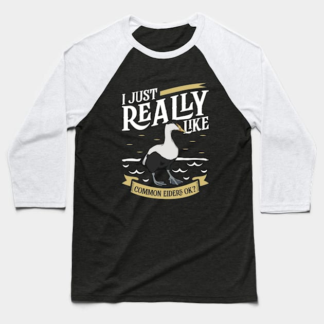 I just really like Common Eiders Baseball T-Shirt by Modern Medieval Design